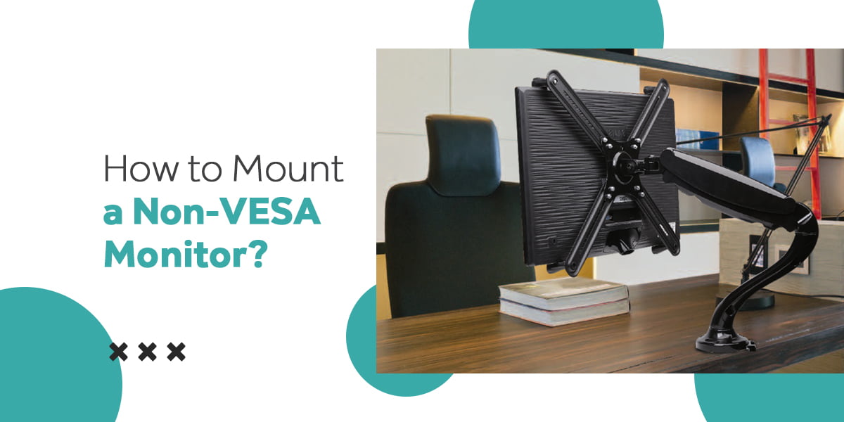 Is it Possible to Mount Non-VESA Monitors on VESA Monitor Arms?